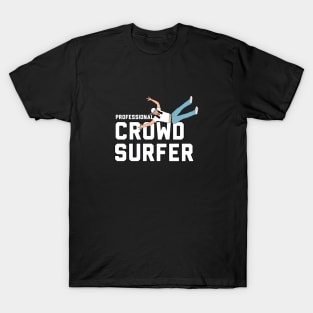 PROFESSIONAL CROWD SURFER T-Shirt